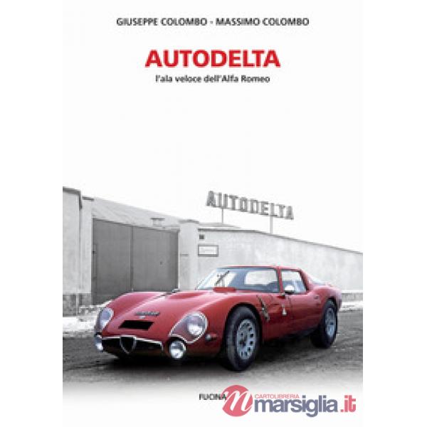 Autodelta. L'ala veloce dell'Alfa Romeo. Ediz. illustrata