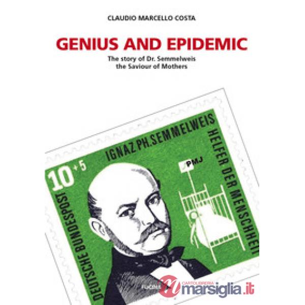Genius and epidemic. The story of Dr. Semmelweis, the Saviour of Mothers