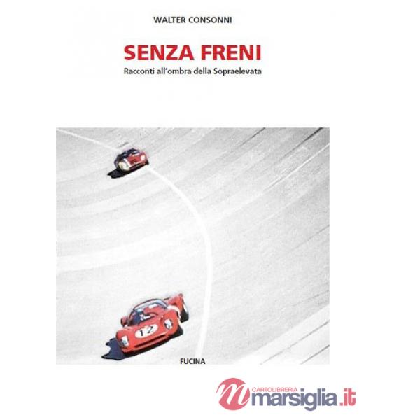 Senza freni. Racconti all'ombra della Sopraelevata. Nuova ediz.