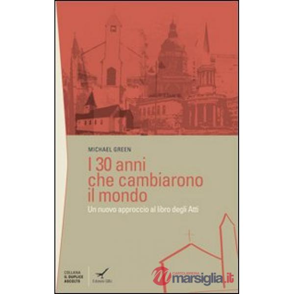 Trenta anni che cambiarono il mondo. Un nuovo approccio al libro degli Atti (I)
