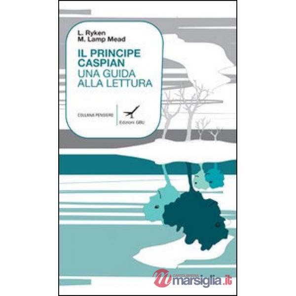 Principe Caspian. Una guida alla lettura (Il)