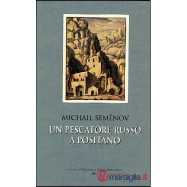 Michail Semenov. Un pescatore russo a Positano