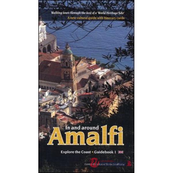 In and around Amalfi. Walking tours through the best of a «World heritage site». A new cultural guide with itinerary cards