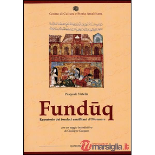 Funduq. Repertorio dei fondaci amalfitani d'Oltremare