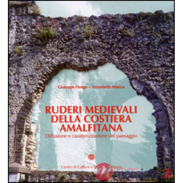 Ruderi medievali della Costiera Amalfitana. Diffusione e caratterizzazione del paesaggio