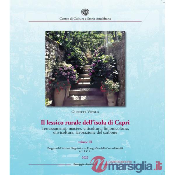 Lessico rurale della Costiera Amalfitana. Terrazzamenti, macère, viticoltura, limonicoltura, olivicoltura, lavorazione del carbo