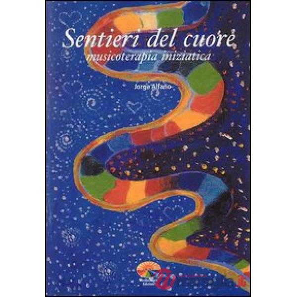 Sentieri del cuore. Musicoterapia iniziatica