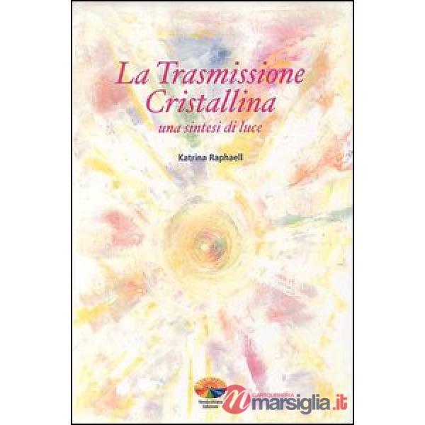 Trasmissione cristallina. Una sintesi di luce (La)