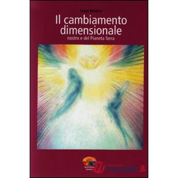 Cambiamento dimensionale. Nostro e del pianeta terra (Il)