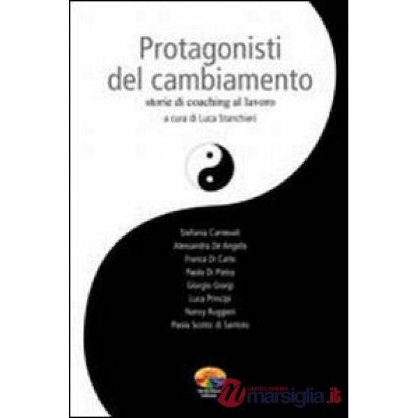 Protagonisti del cambiamento. Storie di coaching al lavoro