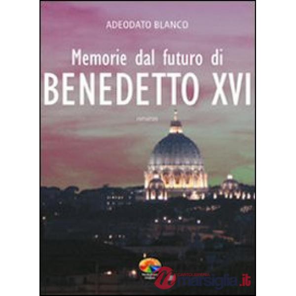 Memorie dal futuro del papa Benedetto XVI