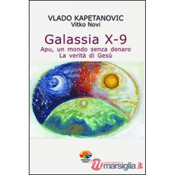 Galassia X-9 apu, un mondo senza denaro, la verità di Gesù