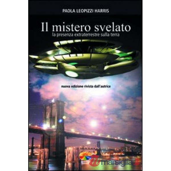 Mistero svelato. La presenza extraterrestre sulla Terra (Il)