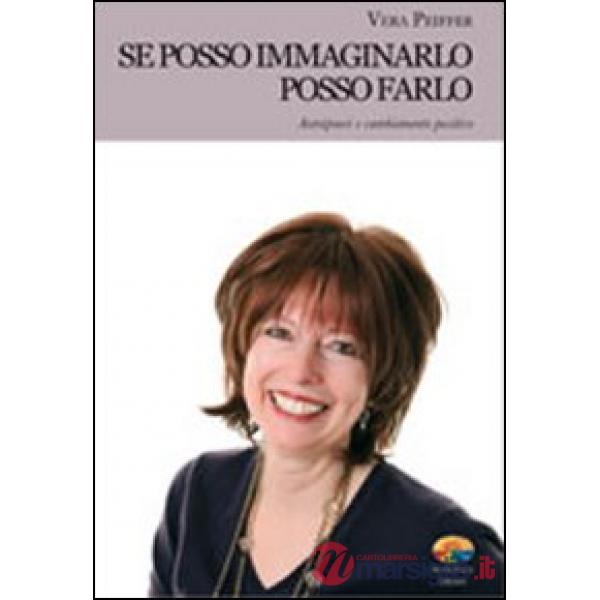 Se posso immaginarlo posso farlo. Autoipnosi e cambiamento positivo