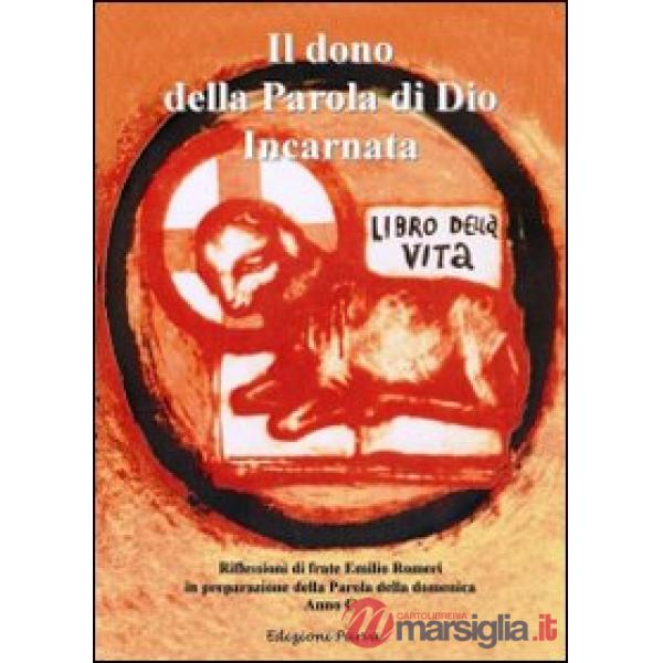 Dono della Parola di Dio Incarnata. Riflessioni di frate Emilio Romeri in prepar