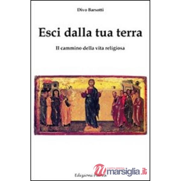 Esci dalla tua terra. Il cammino della vita religiosa