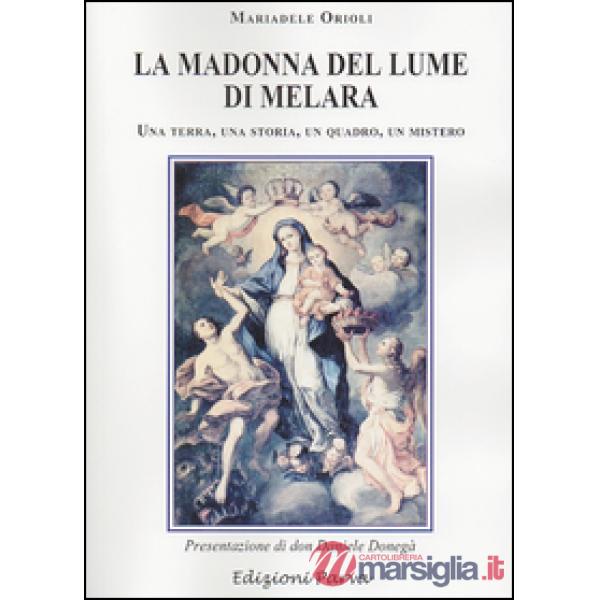 Madonna del lume di Melara. Una terra, una storia, un quadro, un mistero (La)