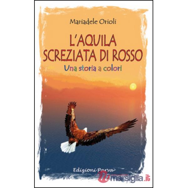 Aquila screziata di rosso. Una storia a colori (L')