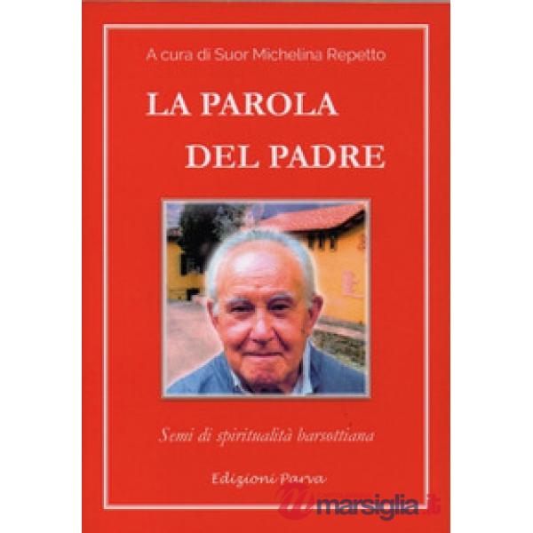 Parola del padre. Semi di spiritualità barsottiana (La)