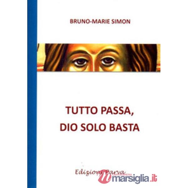 Tutto passa, Dio solo basta