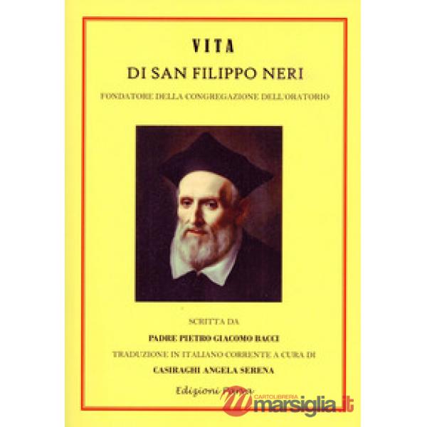 Vita di San Filippo Neri. Fondatore della congregazione dell'oratorio