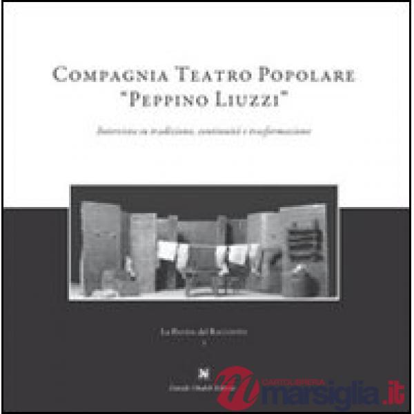 Compagnia teatro popolare «Peppino Liuzzi». Intervista su tradizione, continuità e trasformazione