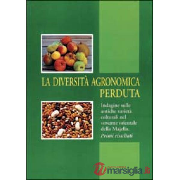 Diversità agronomica perduta. Indagine sulle antiche varietà colturali nel versa