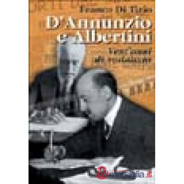 D'Annunzio e Albertini. Vent'anni di sodalizio. Vol. 2