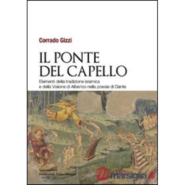 Ponte del capello. Elementi della tradizione islamica e della «Visione» di Alberico nella poesia di Dante (Il)