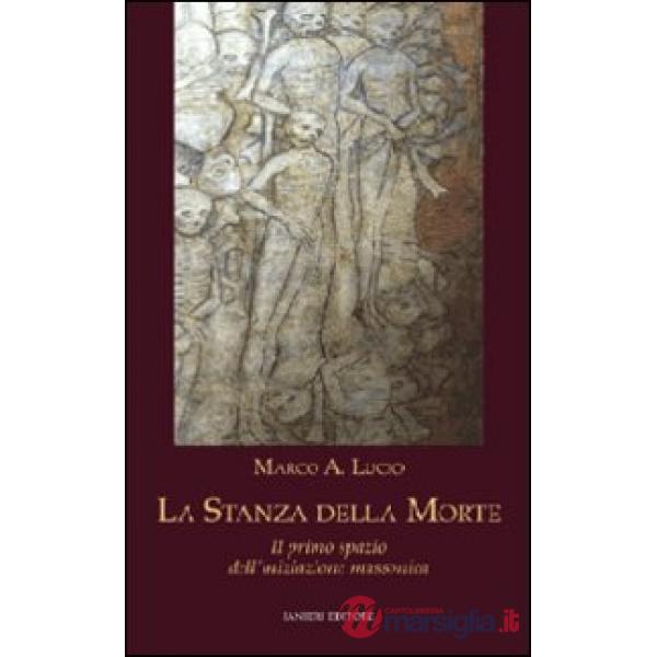 Stanza della morte. Il primo spazio dell'iniziazione massonica (La)