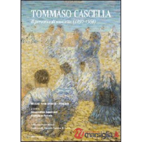 Tommaso Cascella. Il percorso di una vita (1890-1968). Ediz. illustrata