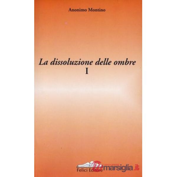 Dissoluzione delle ombre (La). Vol. 1