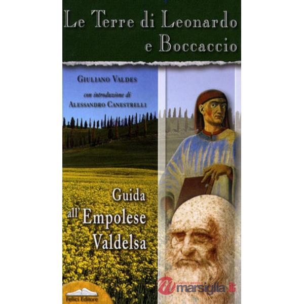 Terre di Leonardo e Boccaccio. Guida all'empolese Valdelsa (Le)