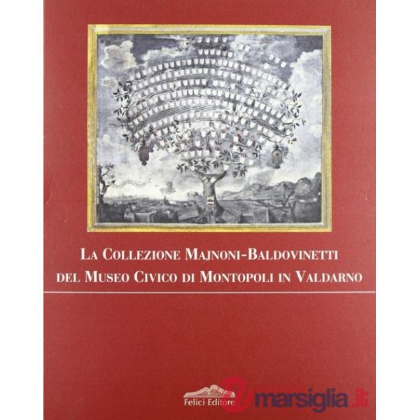 Collezione Majnoni Baldovinetti del Museo civico di Montopoli in Valdarno (La)