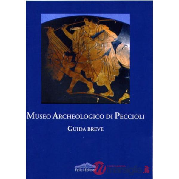 Museo archeologico di Peccioli. Guida breve