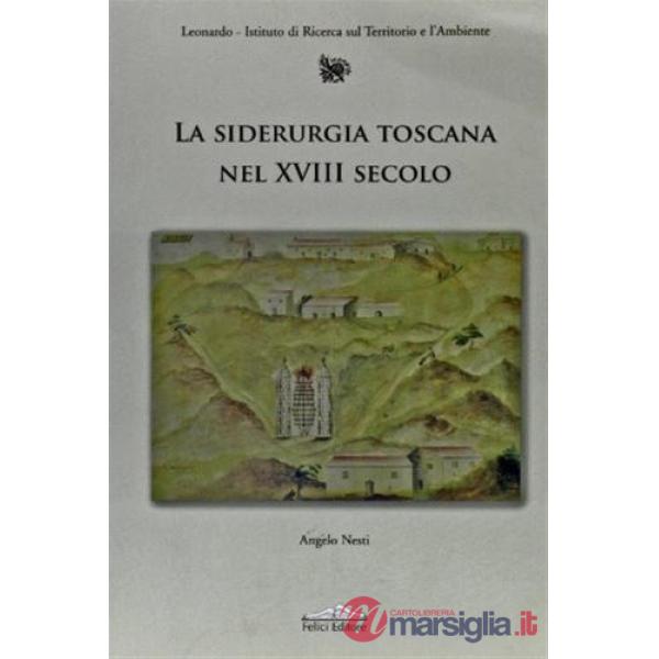 Siderurgia toscana nel XVIII secolo (La)