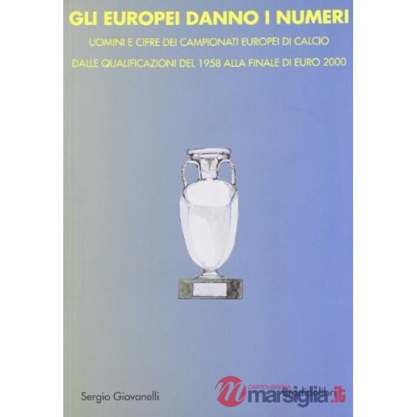 Europei danno i numeri. Storia degli europei di calcio (Gli)