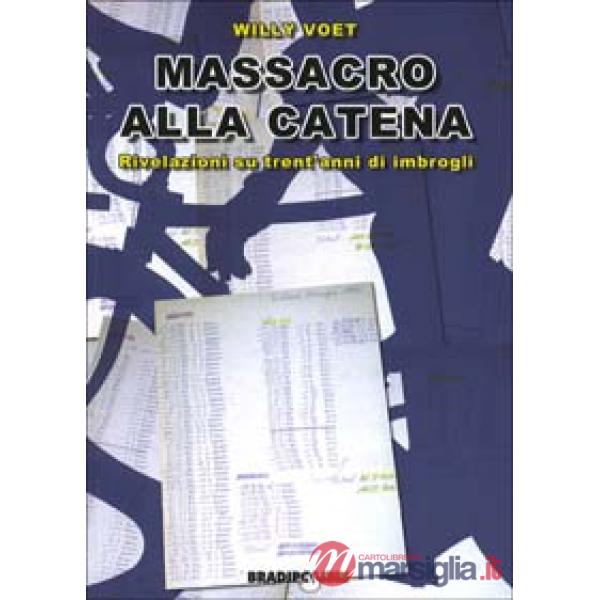 Massacro alla catena. Rivelazioni su trent'anni di imbrogli