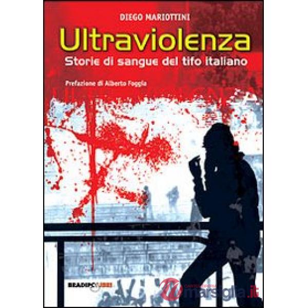 Ultraviolenza! Storie di sangue del tifo italiano