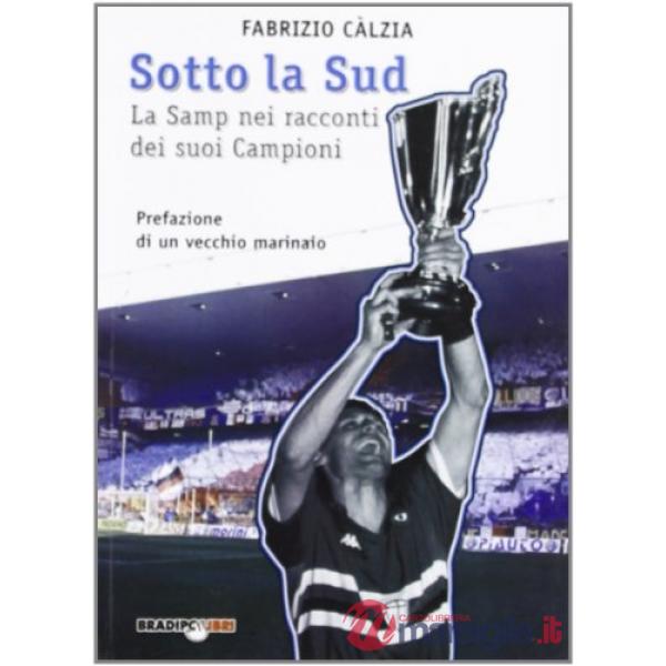 Sotto la sud. La Sampdoria nei racconti dei suoi campioni
