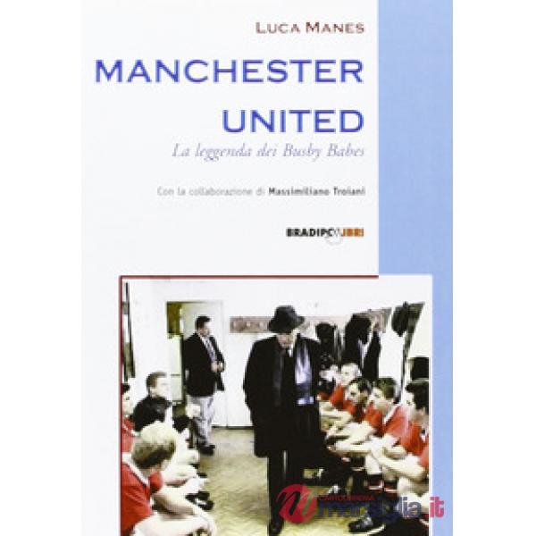 Manchester United. La leggenda dei Busby Babes