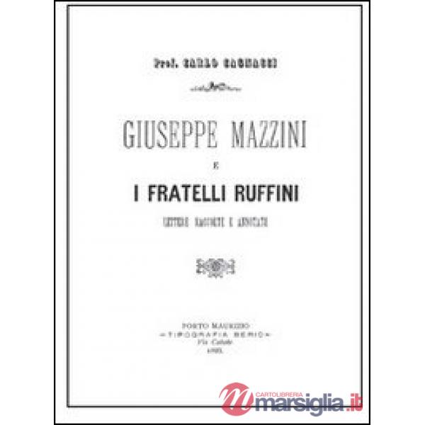 Giuseppe Mazzini e i fratelli Ruffini. Lettere raccolte e annotate