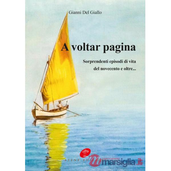 A voltar pagina. Sorprendenti episodi di vita del novecento e oltre...