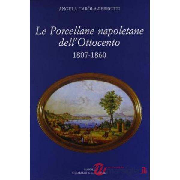 Porcellane napoletane dell'Ottocento (1807-1860) (Le)