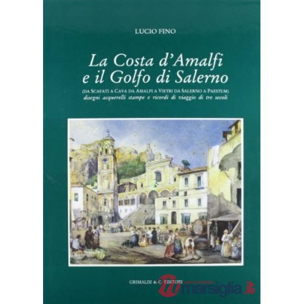Costa d'Amalfi e il Golfo di Salerno (da Scafati a Cava, da Amalfi a Vietri e da