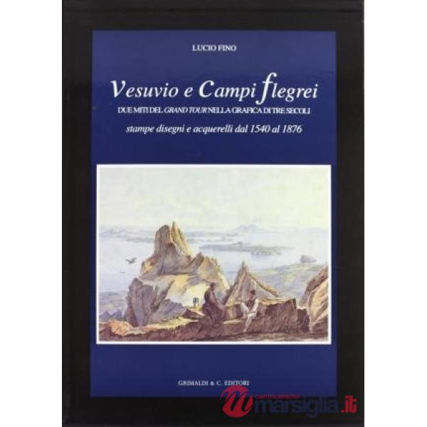 Vesuvio e Campi Flegrei. Due miti del Grand tour nella grafica di tre secoli (st