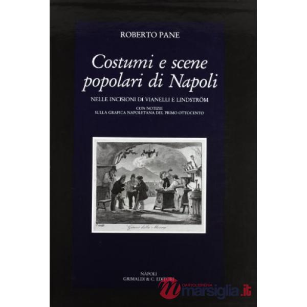 Costumi e scene popolari di Napoli nelle incisioni di Vianelli e Lindstrom. Con notizie sulla grafica napoletana del primo Ottoc