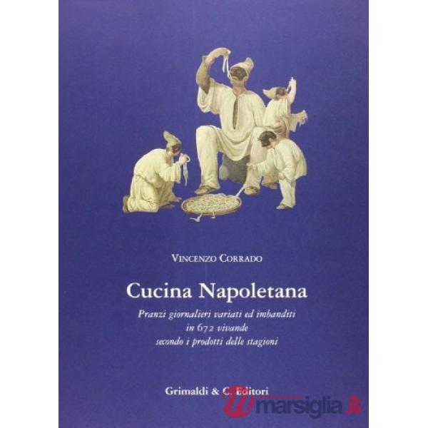 Cucina napoletana. Pranzi giornalieri variati ed imbanditi in 672 vivande secondo i prodotti delle stagioni