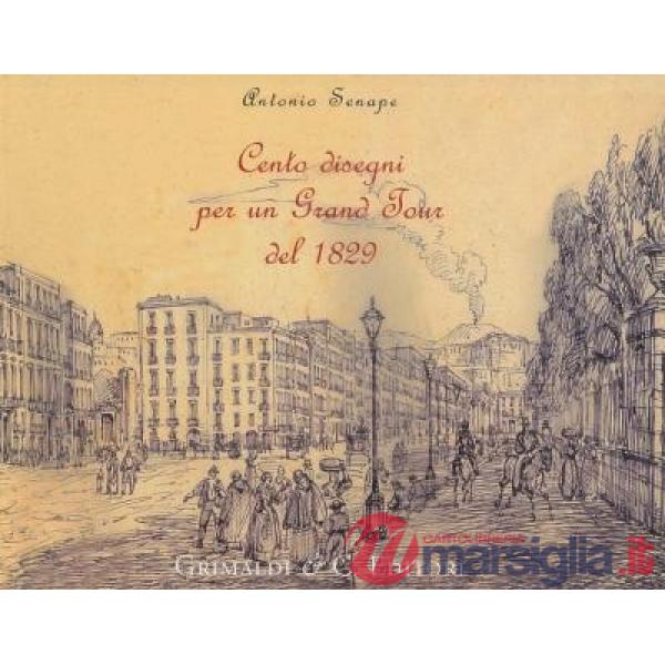 Cento disegni per un grand tour del 1829. Napoli (e dintorni), Sicilia, Roma e I