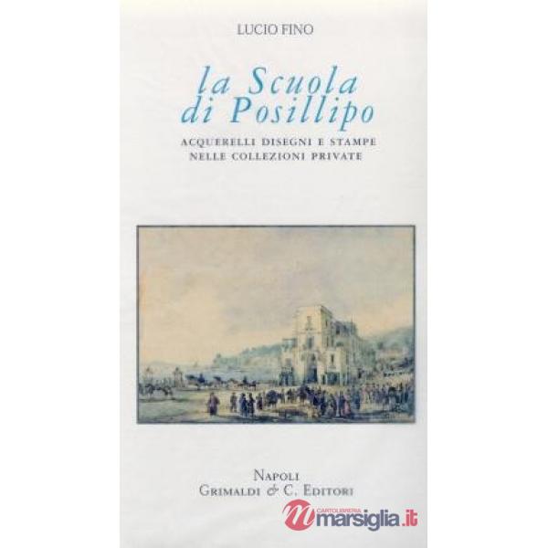 Scuola di Posillipo. Acquerelli, disegni e stampe nelle collezioni private (La)
